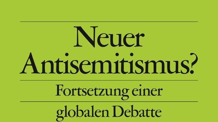 Heilbronn, Rabinovici & Sznaider (Hrsg.): Neuer Antisemitismus?, Berlin 2019.