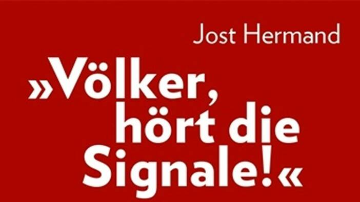Jost Hermand: «Völker, hört die Signale!», Wien 2020.