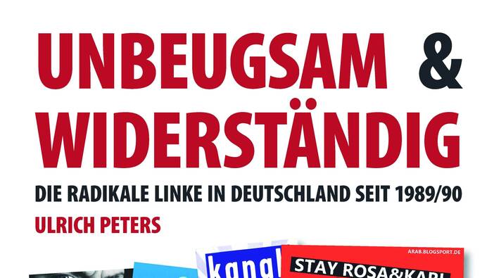 Peters: Unbeugsam und widerständig. Die radikale Linke in Deutschland seit 1989/90, Münster 2014