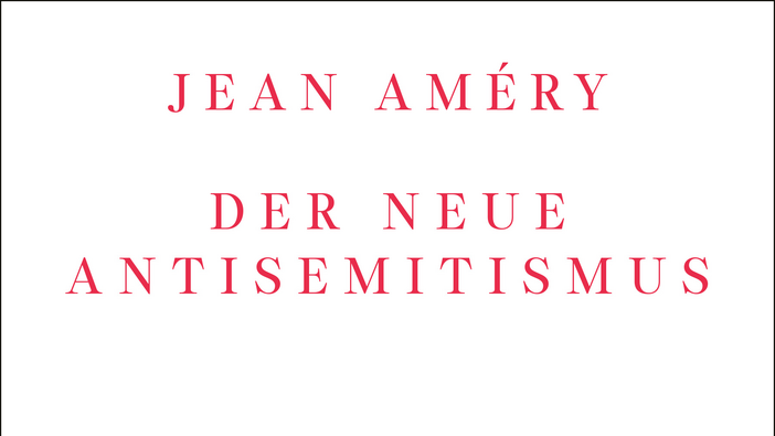 Jean Améry: Der neue Antisemitismus; Stuttgart 2024