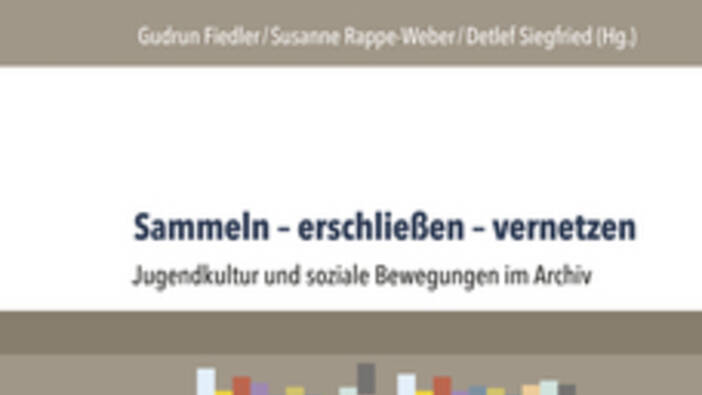 Div. (Hg.), Sammeln, erschließen, vernetzen. Jugendkultur und soziale Bewegungen im Archiv,Göttingen 2014