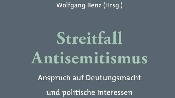 Wolfgang Benz (Hrsg.): Streitfall Antisemitismus, Berlin 2020.