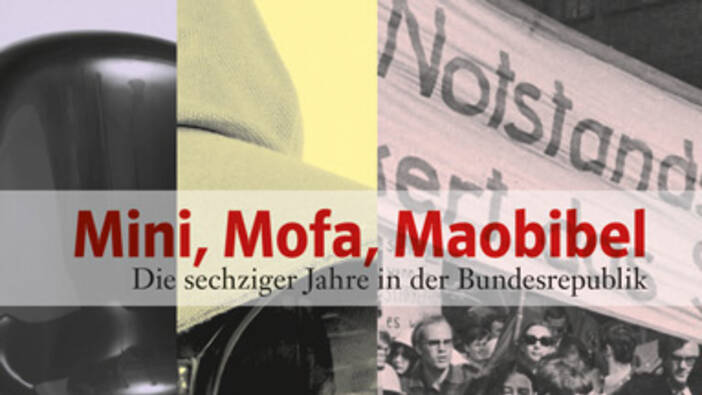 Mini, Mofa, Maobibel. Die sechziger Jahre in der Bundesrepublik, Bielefeld 2013