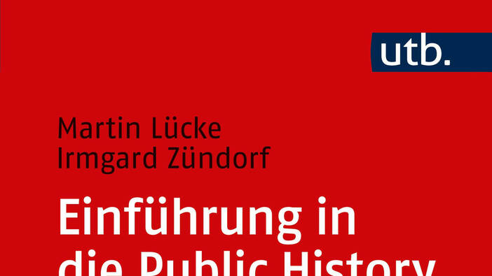 Lücke/Zündorf: Einführung in die Public History, Göttingen 2018