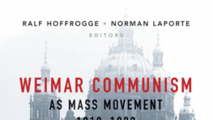 Hoffrogge, Laporte (Hrsg.): Weimar Communism as Mass Movement 1918-1933; 2017