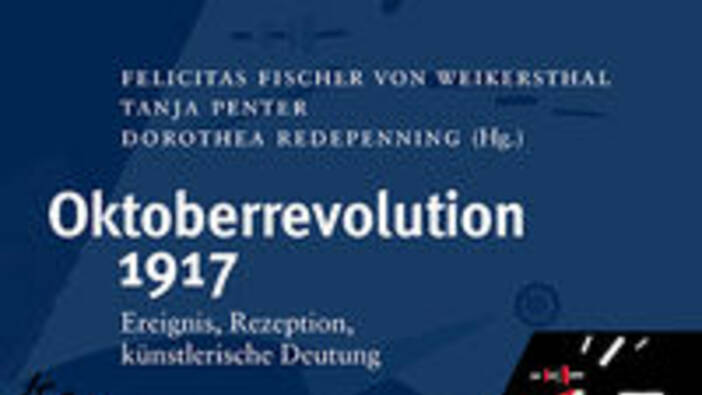 Div. (Hg.): Oktoberrevolution 1917. Ereignis, Rezeption, künstlerische Deutung; Heidelberg 2020