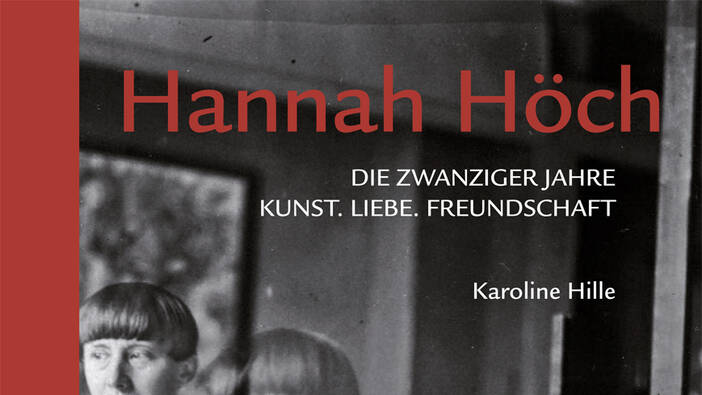 Hille: Hannah Höch. Die zwanziger Jahre; Berlin 2015