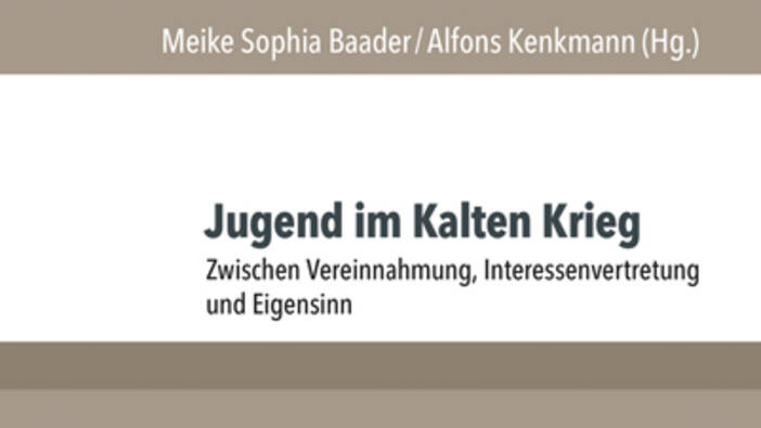 Baader/Kenkmann (Hrsg.): Jugend im Kalten Krieg; Göttingen 2021