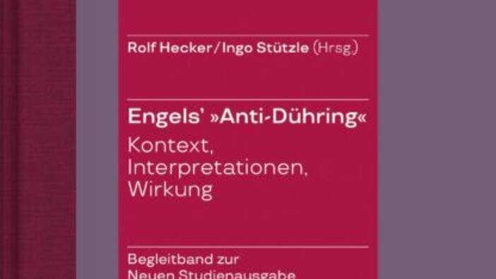 Hecker, Stützle (Hrsg.): Engels‘ «Anti-Dühring», Berlin 2020
