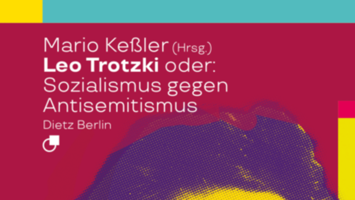 Keßler (Hrsg.): Leo Trotzki oder: Sozialismus gegen Antisemitismus; Berlin 2022