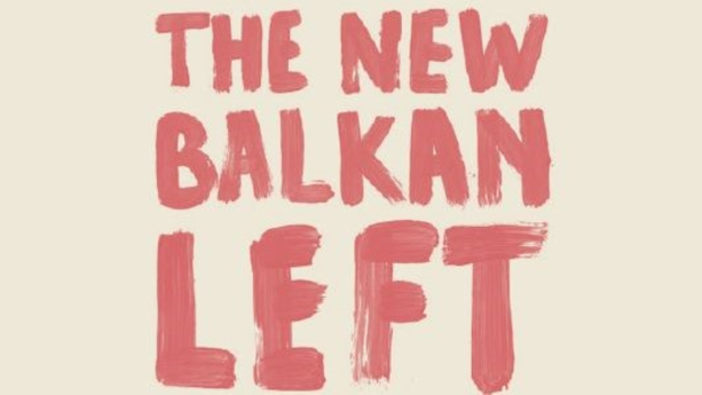 The New Balkan Left
