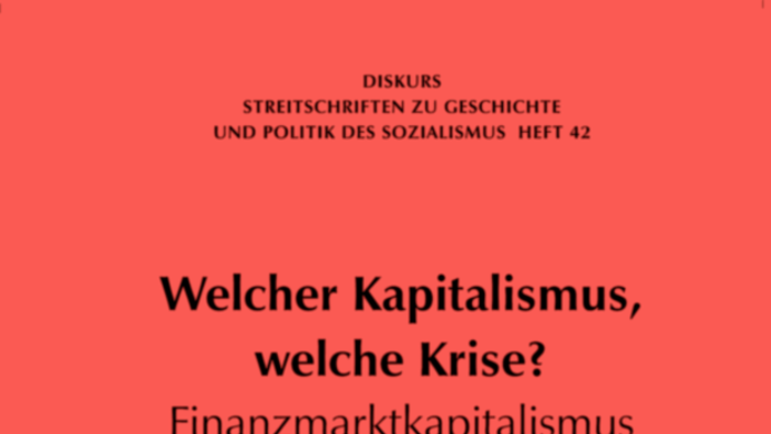Welcher Kapitalismus, welche Krise? Finanzmarktkapitalismus in der Diskussion