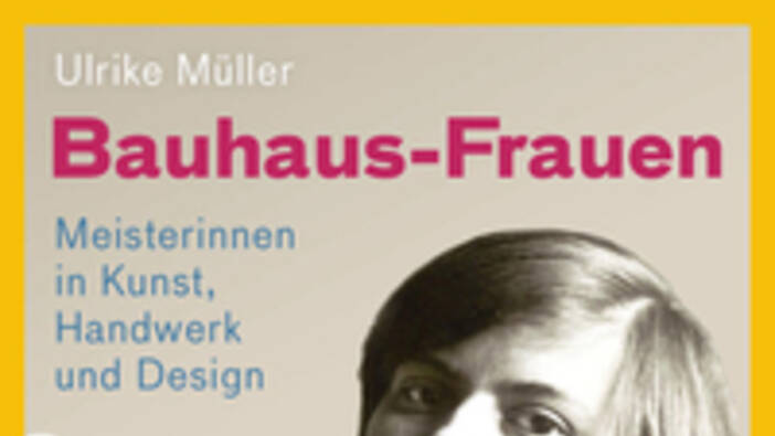 Müller: Bauhaus-Frauen. Meisterinnen in Kunst, Handwerk und Design, Berlin 2014