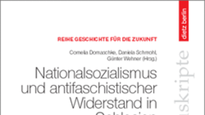Nationalsozialismus und antifaschistischer Widerstand in Schlesien