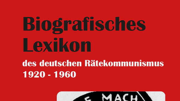 Biografisches Lexikon des deutschen Rätekommunismus 1920-1960; Berlin 2023